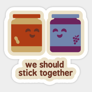 We Should Stick Together Sticker